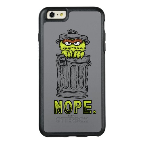Oscar the Grouch _ Nope OtterBox iPhone 66s Plus Case