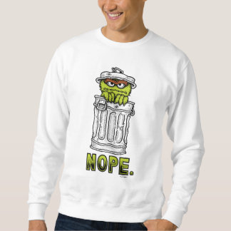 Oscar the Grouch - Nope. Sweatshirt
