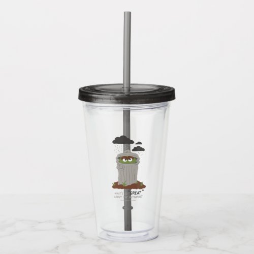 Oscar The Grouch  Whats So Great About The Outdo Acrylic Tumbler