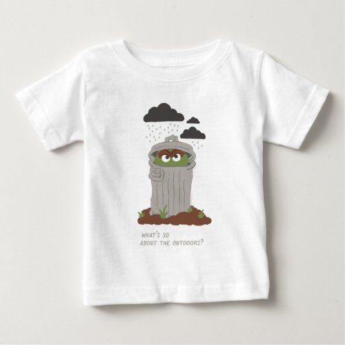 Oscar The Grouch  Whats So Great About The Outdo Baby T_Shirt