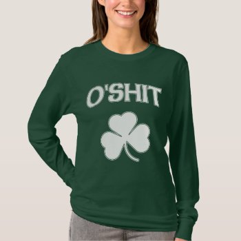 O'shit Irish T-shirt by irishprideshirts at Zazzle