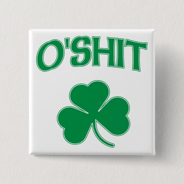 O'Shit Irsh Shamrock Pinback Button (Front)