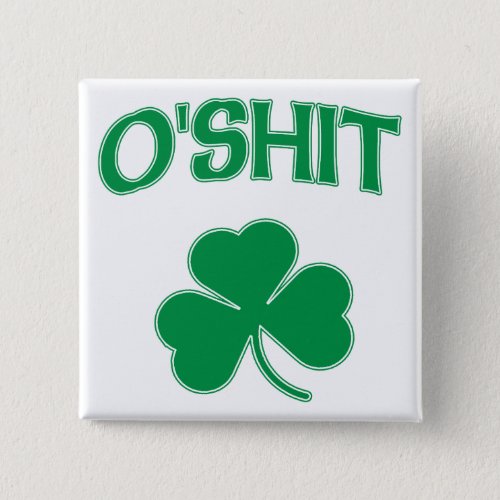 OShit Irsh Shamrock Pinback Button
