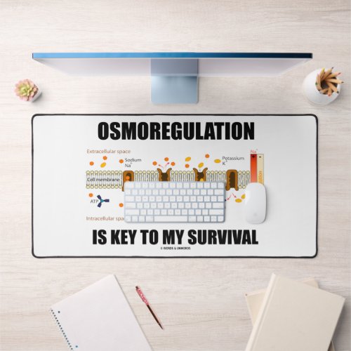 Osmoregulation Is Key To My Survival Na_K Pump Desk Mat