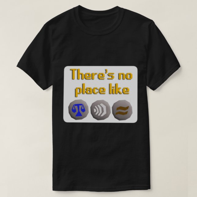 OSRS There_s No Place Like Home   T-Shirt (Design Front)