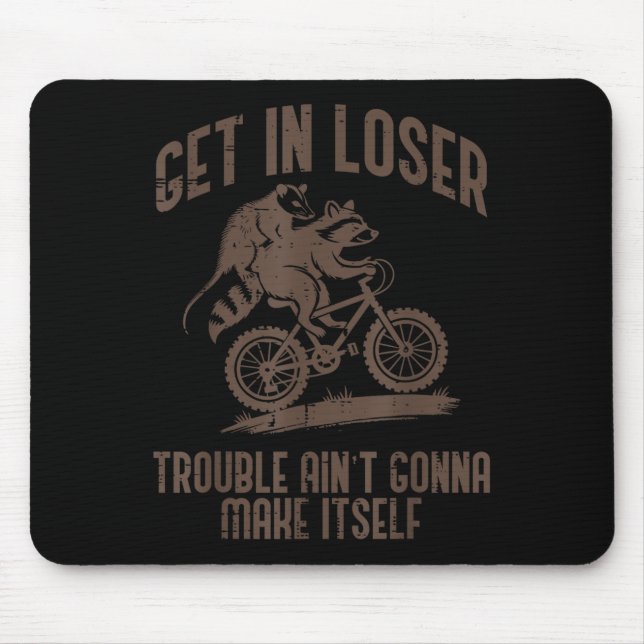 Ossum Get In Loser Trouble Funny Ssum Raccoon Men  Mouse Pad (Front)