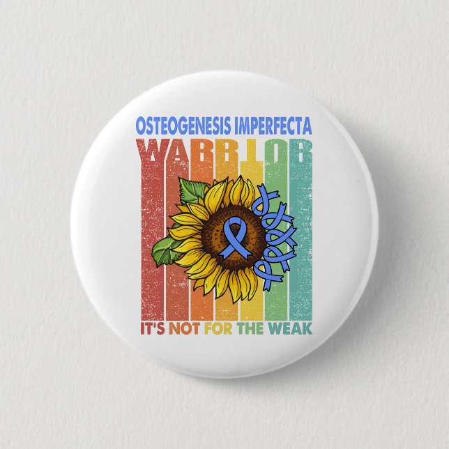 Osteogenesis Imperfecta Warrior It's Not For The Button (Front)