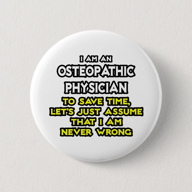 Osteopathic Physician Joke .. Never Wrong Pinback Button (Front)