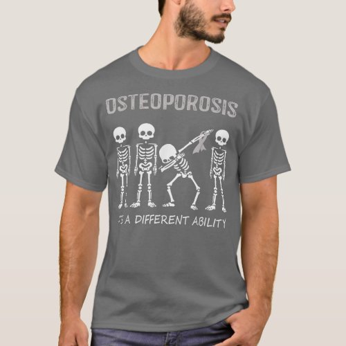 Osteoporosis  Dabbing Skeleton Its A Different Ab T_Shirt