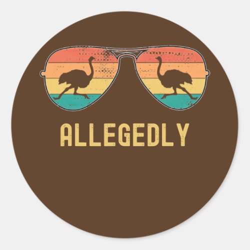 Ostrich Allegedly Ostrich Funny Bird Retro Classic Round Sticker