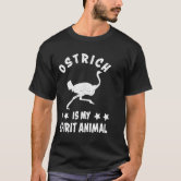 Ostrich Is My Spirit Animal Zoo Farmer Large Fligh T-Shirt | Zazzle