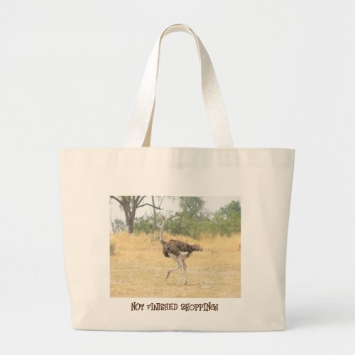 Ostrich Not Finished SHOPPING Large Tote Bag