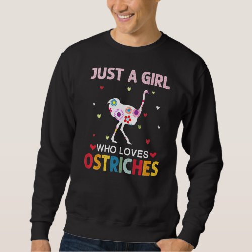 Ostriches Lover Just A Girl Who Loves Ostriches Da Sweatshirt