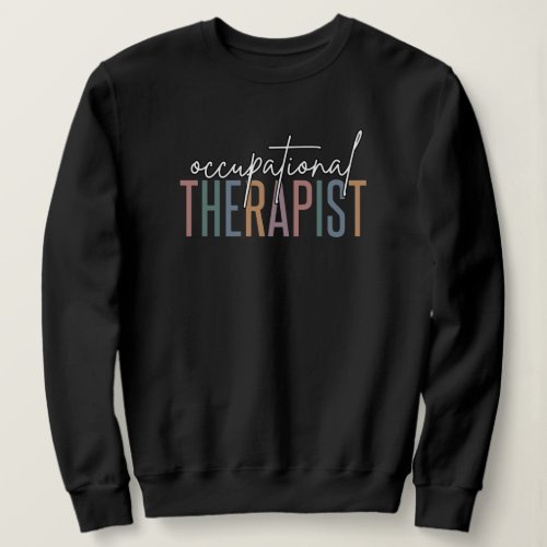 OT Occupational Therapist  Occupational therapy Sweatshirt