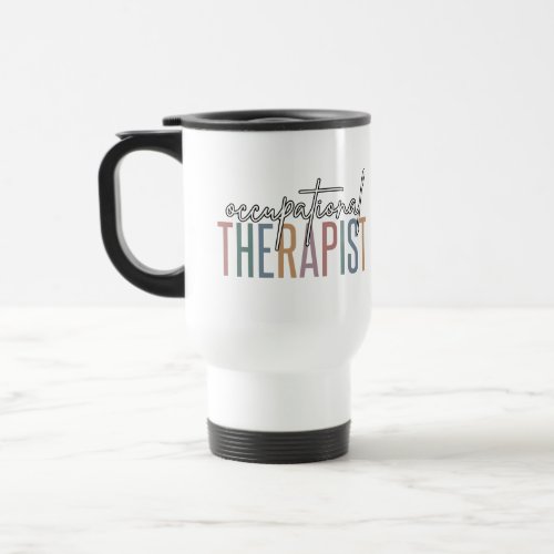 OT Occupational Therapist  Occupational therapy Travel Mug