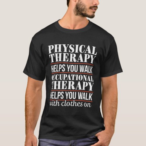 Ot Occupational Therapy Assistant Physical Therapi T_Shirt
