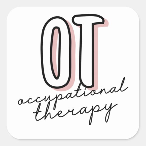 OT Occupational Therapy  Occupational therapist Square Sticker