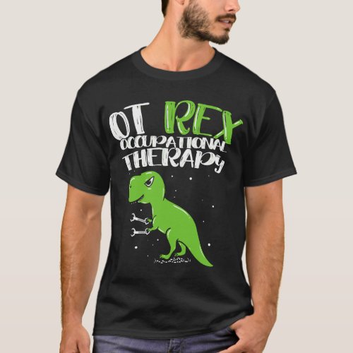 OT Rex Occupational Therapy Occupational Therapi T_Shirt