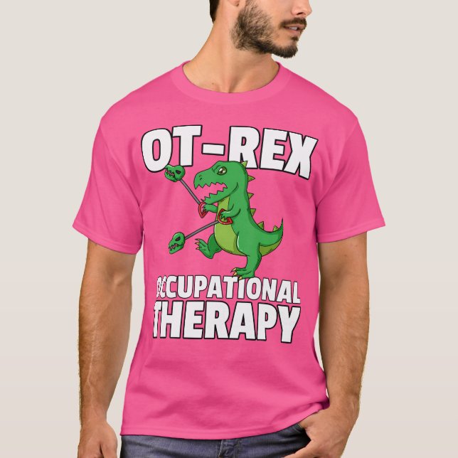 Ot Rex Unstoppable Occupational Therapy Therapist  T-Shirt (Front)