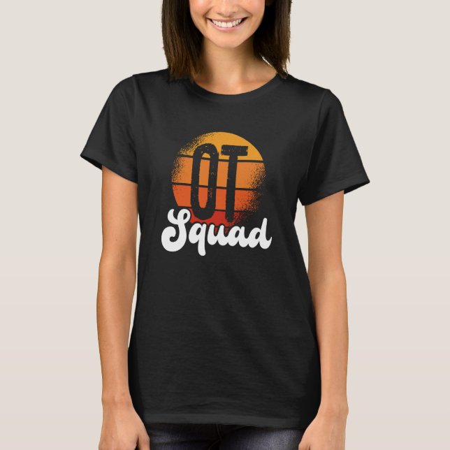 OT Squad Healthcare Occupational Therapy Assistant T-Shirt (Front)