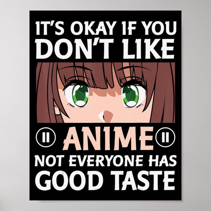 Otaku Anime Fun Its Okay If You Dont Like Anime Poster Zazzle 4356