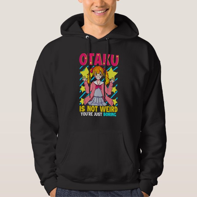 Otaku Isn't Weird You Are Just Boring Hoodie (Front)