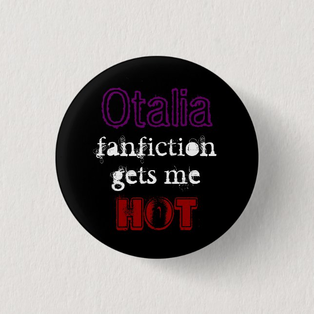 Otalia fanfiction get me ~ HOT ~ Button (Front)