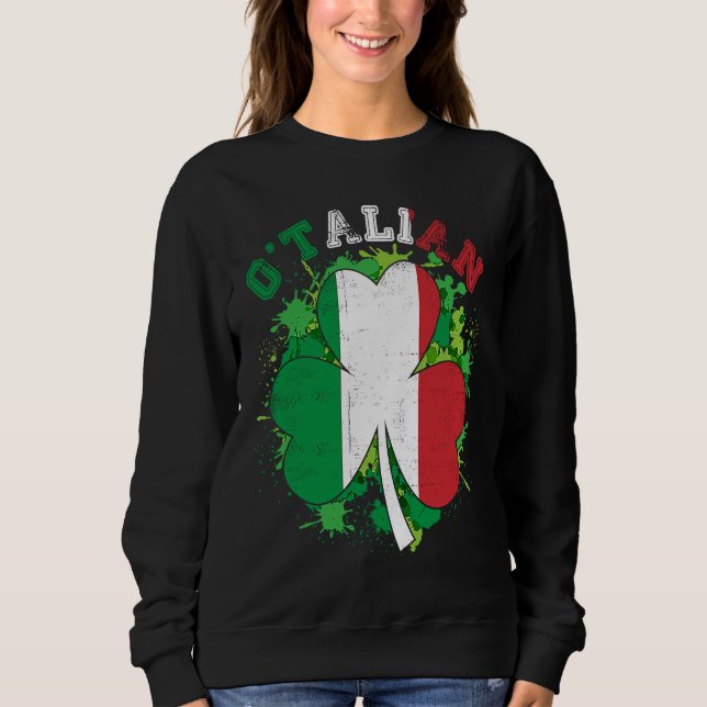 O'talian Italy Flag Shamrock Leaf Saint Patrick's  Sweatshirt (Front)