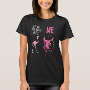Other 40 Year Olds Me Flamingo 40th Birthday Co T-Shirt