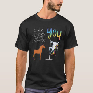Other After School Program Coordinators You T-Shirt