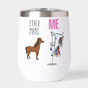 Other moms. Me. Thermal Wine Tumbler
