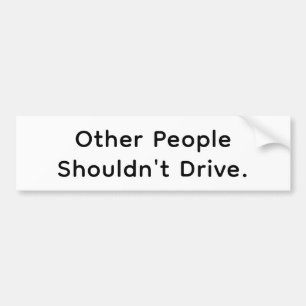 Other People Shouldn't Drive Hankamer Artjunkhaus Bumper Sticker