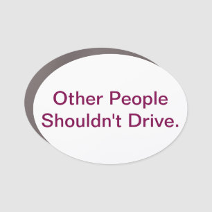 Other People Shouldn't Drive Hankamer Artjunkhaus Car Magnet