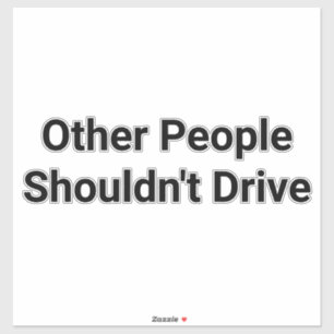 Other People shouldn't Drive Hankamer Artjunkhaus Sticker