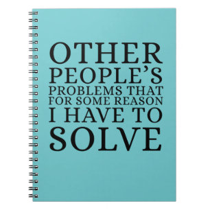 Other Peoples Problems Funny Notebook