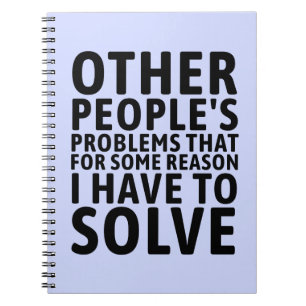 Other People's Problems Notebook Funny Coworker