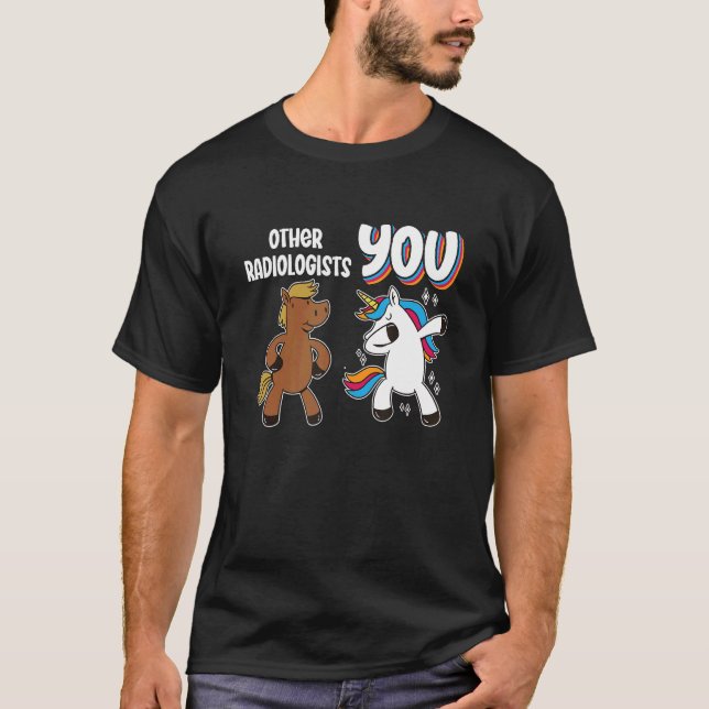 Other Radiologists You Unicorn Rad Tech Favorite R T-Shirt (Front)