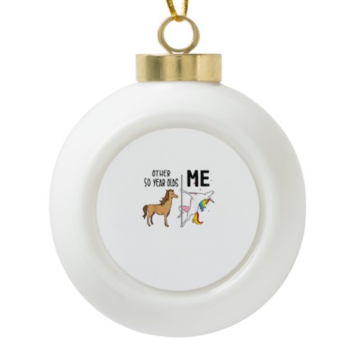 Other Unicorn 50 Year Olds Birthday And Me Gift Fo Ceramic Ball Christmas Ornament