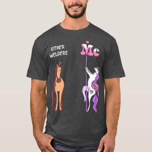 Other welders Me Tee Unicorn Welder Funny Gift Ide