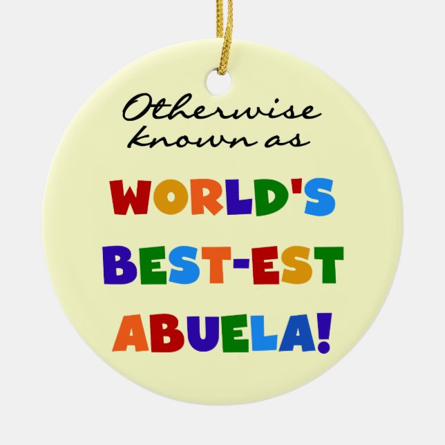 Otherwise Known as Best-est Abuela Gifts Ceramic Ornament (Front)