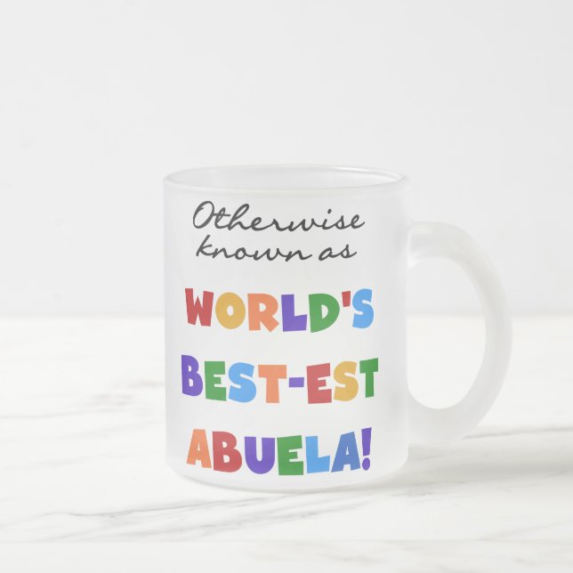 Otherwise Known as Best-est Abuela Gifts Frosted Glass Coffee Mug (Right)