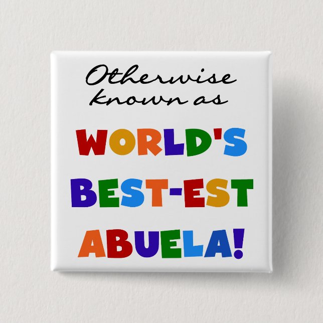 Otherwise Known as Best-est Abuela Gifts Pinback Button (Front)