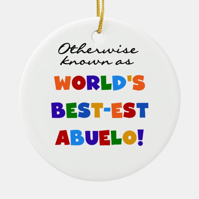 Otherwise Known as Best-est Abuelo Gifts Ceramic Ornament (Front)