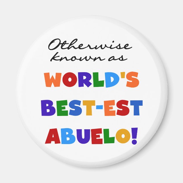 Otherwise Known as Best-est Abuelo Gifts Magnet (Front)