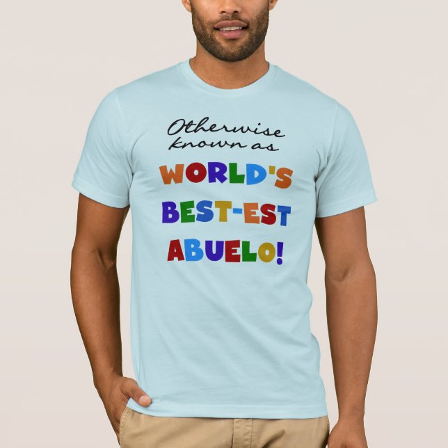 Otherwise Known as Best-est Abuelo Gifts T-Shirt (Front)