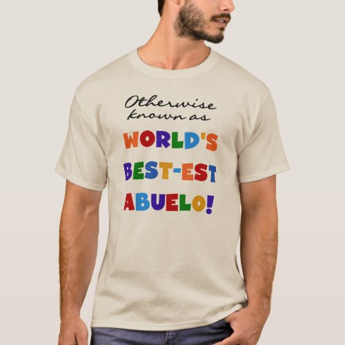 Otherwise Known as Best_est Abuelo Gifts T_Shirt