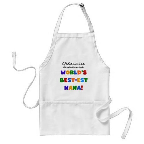 Otherwise Known as Best_est Nana Tshirts Adult Apron