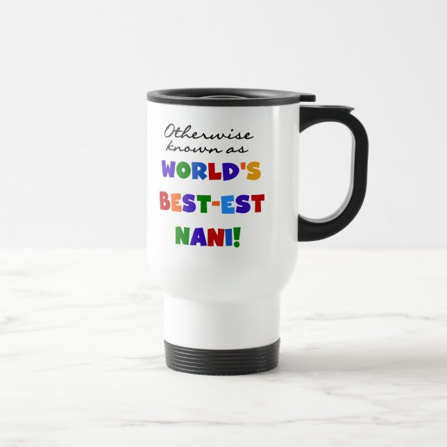 Otherwise Known as Best-est Nani Tshirts and GIfts Travel Mug (Right)