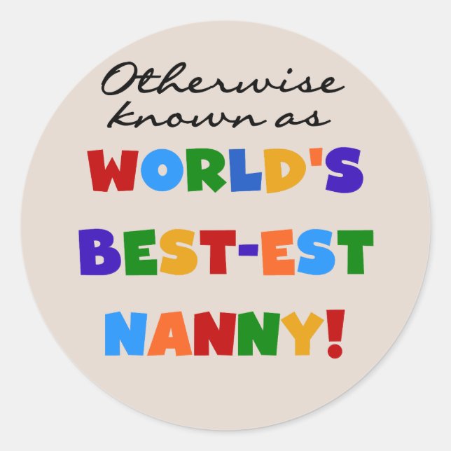 Otherwise Known as Best-est Nanny Gifts Classic Round Sticker (Front)