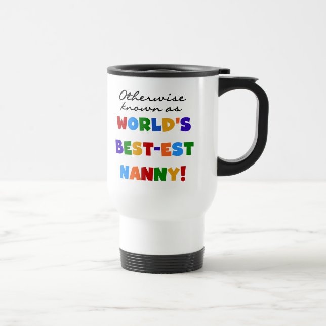 Otherwise Known as Best-est Nanny Gifts Travel Mug (Right)